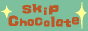 SKIP Chocolate